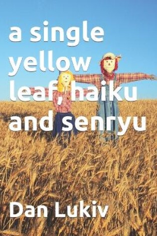 Cover of A single yellow leaf, haiku and senryu