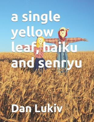 Book cover for A single yellow leaf, haiku and senryu