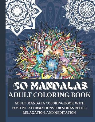 Book cover for 50 Mandalas Adult Coloring Book