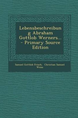 Cover of Lebensbeschreibung Abraham Gottlob Werners... - Primary Source Edition