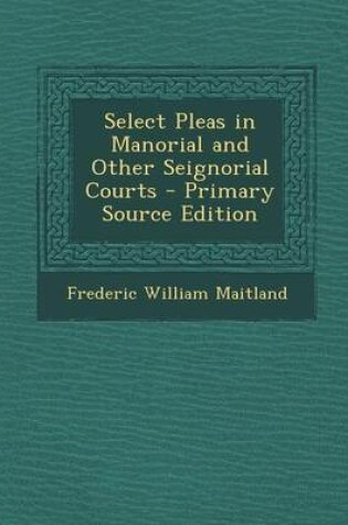 Cover of Select Pleas in Manorial and Other Seignorial Courts