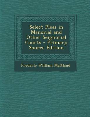Book cover for Select Pleas in Manorial and Other Seignorial Courts