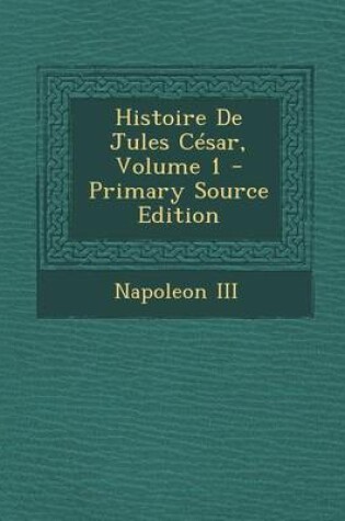 Cover of Histoire de Jules Cesar, Volume 1