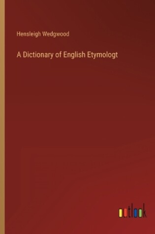 Cover of A Dictionary of English Etymologt