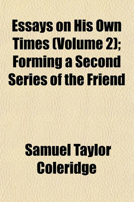 Book cover for Essays on His Own Times (Volume 2); Forming a Second Series of the Friend