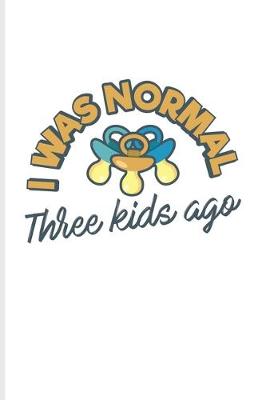 Book cover for I Was Normal Three Kids Ago