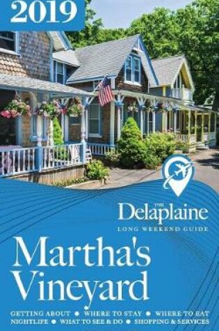 Cover of Martha's Vineyard - The Delaplaine 2019 Long Weekend Guide