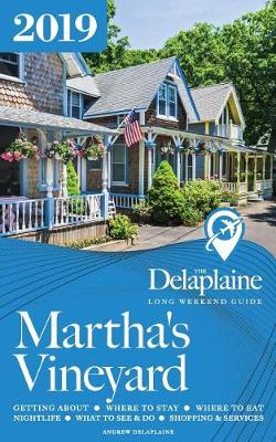 Book cover for Martha's Vineyard - The Delaplaine 2019 Long Weekend Guide