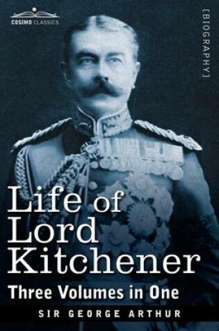 Cover of Life of Lord Kitchener, (Three Volumes in One)