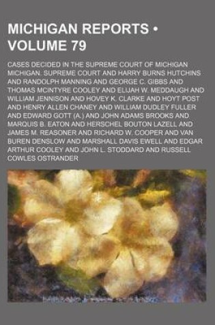 Cover of Michigan Reports (Volume 79); Cases Decided in the Supreme Court of Michigan