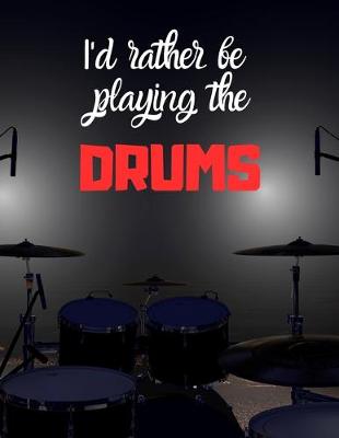 Book cover for I'd rather be playing the DRUMS