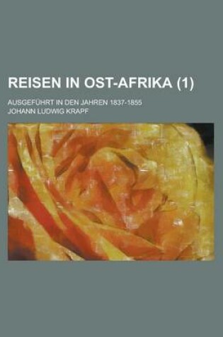 Cover of Reisen in Ost-Afrika (1); Ausgefuhrt in Den Jahren 1837-1855