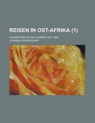 Book cover for Reisen in Ost-Afrika (1); Ausgefuhrt in Den Jahren 1837-1855