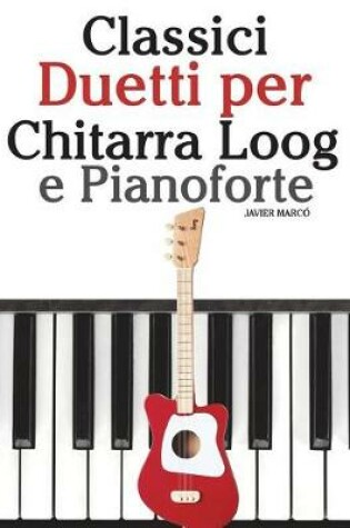 Cover of Classici Duetti Per Chitarra Loog E Pianoforte