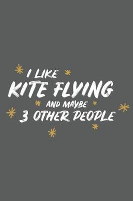 Book cover for I Like Kite Flying and Maybe 3 Other People