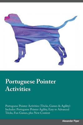 Book cover for Portuguese Pointer Activities Portuguese Pointer Activities (Tricks, Games & Agility) Includes