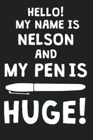 Cover of Hello! My Name Is NELSON And My Pen Is Huge!