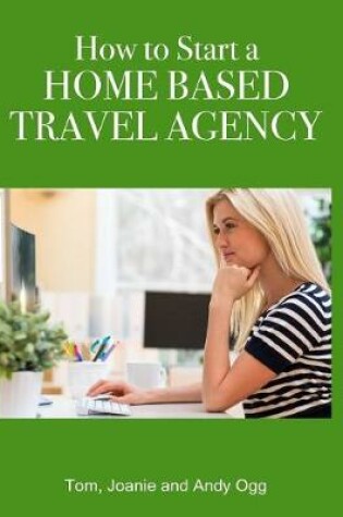 Cover of How to Start a Home Based Travel Agency