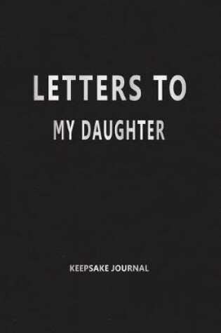 Cover of Letters to My Daughter (Keepsake Journal)