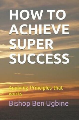 Cover of How to Achieve Super Success