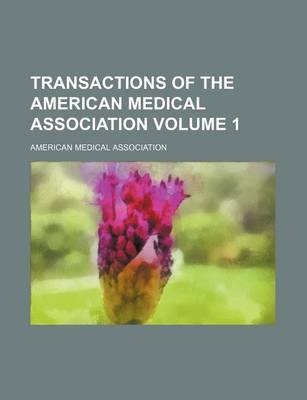 Book cover for Transactions of the American Medical Association Volume 1