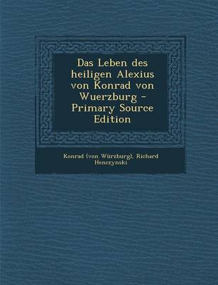 Book cover for Das Leben Des Heiligen Alexius Von Konrad Von Wuerzburg - Primary Source Edition