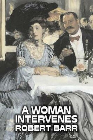 Cover of A Woman Intervenes by Robert Barr, Fiction, Literary, Action & Adventure