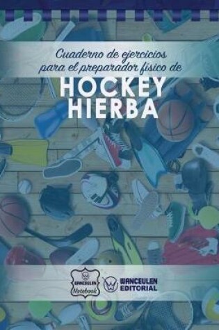 Cover of Cuaderno de Ejercicios para el Preparador Fisico de Hockey Hierba