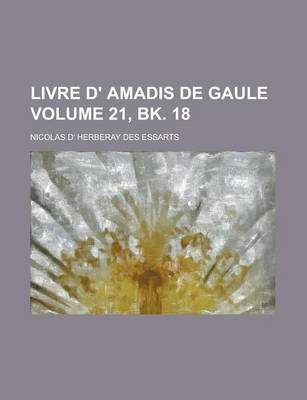 Book cover for Livre D' Amadis de Gaule Volume 21, Bk. 18