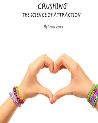 Cover of 'Crushing' The Science Of Attraction