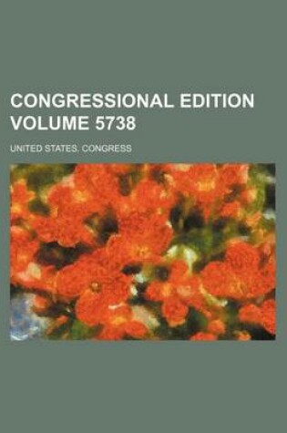 Cover of Congressional Edition Volume 5738