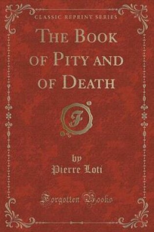 Cover of The Book of Pity and of Death (Classic Reprint)