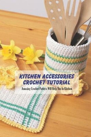 Cover of Kitchen Accessories Crochet Tutorial