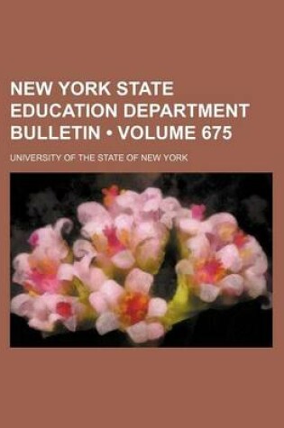 Cover of New York State Education Department Bulletin (Volume 675)