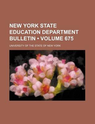 Book cover for New York State Education Department Bulletin (Volume 675)