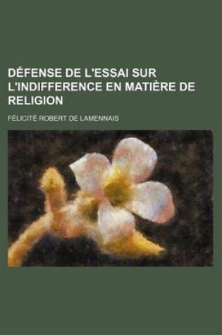 Cover of Defense de L'Essai Sur L'Indifference En Matiere de Religion