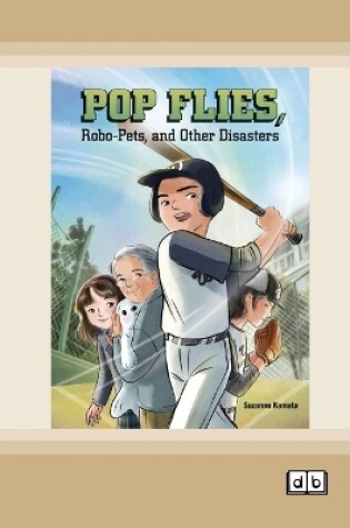 Cover of Pop Flies, Robo-Pets, and Other Disasters [Dyslexic Edition]