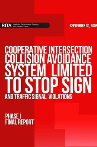 Cover of Cooperative Intersection Collision Avoidance System Limited to Stop Sign and Traffic Signal Violations (CICAS-V)