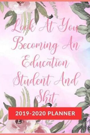 Cover of Look At You Becoming An Education Student And Shit