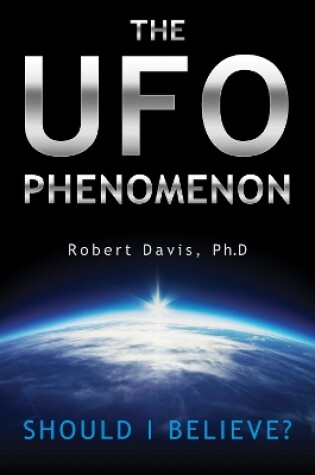 Cover of UFO Phenomenon: Should I Believe?