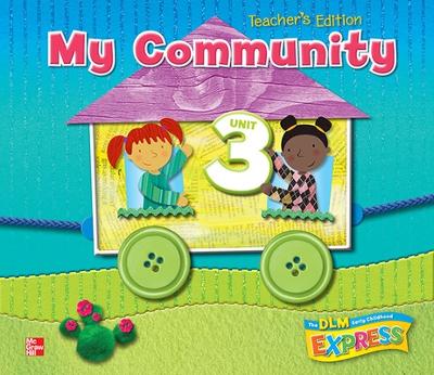 Cover of DLM Early Childhood Express, Teacher's Edition Unit 3 My Community