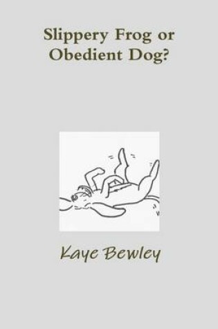 Cover of Slippery Frog or Obedient Dog?