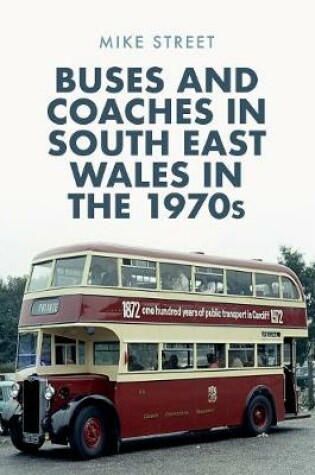 Cover of Buses and Coaches in South East Wales in the 1970s