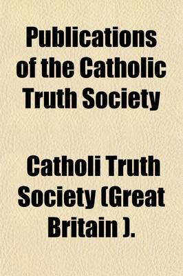Book cover for Publications of the Catholic Truth Society (Volume 42)