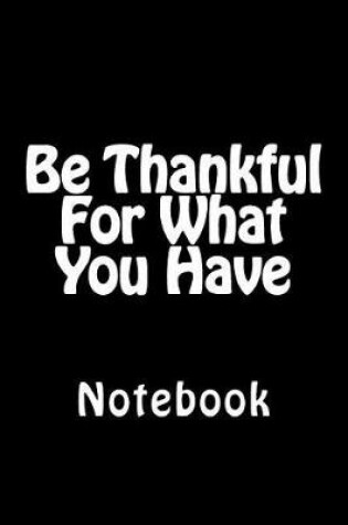 Cover of Be Thankful For What You Have