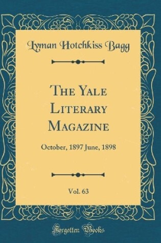 Cover of The Yale Literary Magazine, Vol. 63: October, 1897 June, 1898 (Classic Reprint)