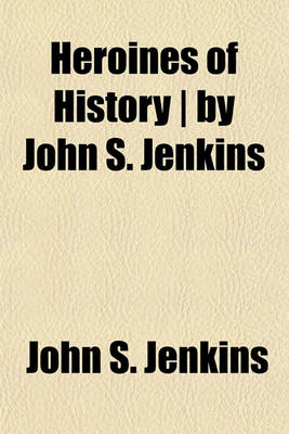 Book cover for Heroines of History - By John S. Jenkins