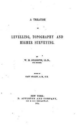 Book cover for A Treatise on Levelling, Topography, and Higher Surveying