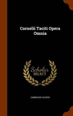 Book cover for Cornelii Taciti Opera Omnia