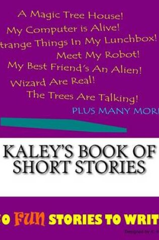 Cover of Kaley's Book Of Short Stories